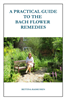 "A Practical Guide To The Bach Flower Remedies" by Bettina Rasmussen