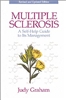 Multiple Sclerosis A Self-Help Guide to Its Management By: Judy Graham