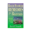 Bach Flower Remedies for Beginners